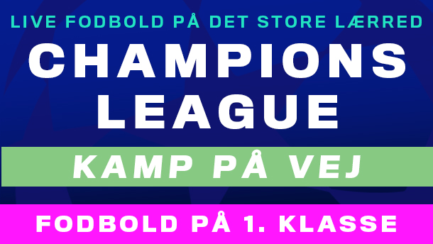 Champions League: Kamp på vej!